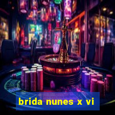 brida nunes x vi